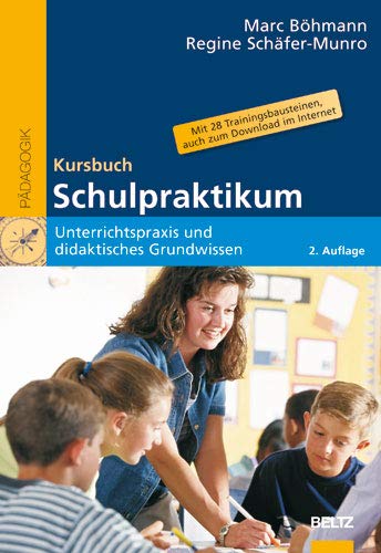 Stock image for Kursbuch Schulpraktikum: Unterrichtspraxis und didaktisches Grundwissen. Mit 28 Trainingsbausteinen, auch zum Download im Internet (Beltz Pdagogik) for sale by medimops