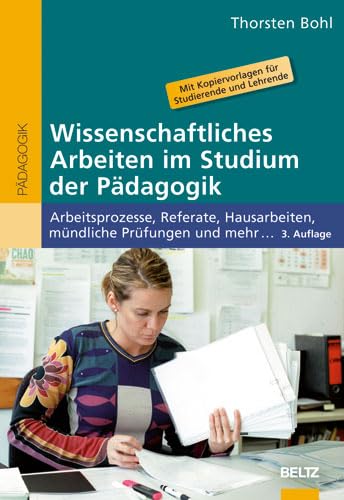 Beispielbild fr Wissenschaftliches Arbeiten im Studium der Pdagogik: Arbeitsprozesse, Referate, Hausarbeiten, mndliche Prfungen und mehr . (Beltz Pdagogik / BildungsWissen Lehramt) zum Verkauf von medimops