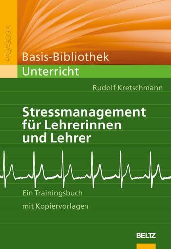 Beispielbild fr Stressmanagement fr Lehrerinnen und Lehrer: Ein Trainingsbuch mit Kopiervorlagen zum Verkauf von medimops