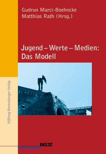 Jugend - Werte - Medien: Das Modell. Beltz Pädagogik. Gefördert von der Stiftung Ravensburger Ver...