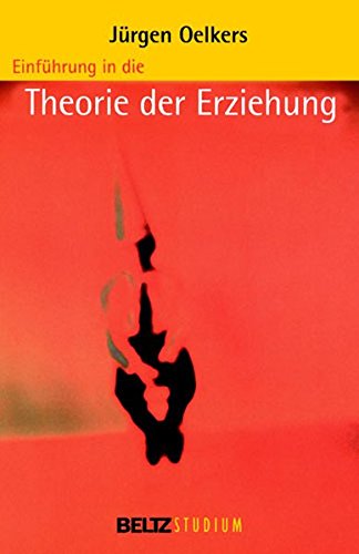 Einführung in die Theorie der Erziehung - Jürgen Oelkers
