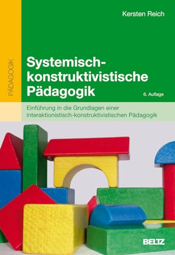 9783407255358: Systemisch-konstruktivistische Pdagogik: Einfhrung in die Grundlagen einer interaktionistisch-konstruktivistischen Pdagogik
