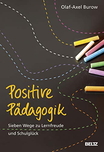 Imagen de archivo de Positive Pdagogik: Sieben Wege zu Lernfreude und Schulglck a la venta por BuchZeichen-Versandhandel