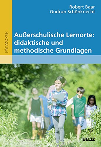 Beispielbild fr Auerschulische Lernorte: didaktische und methodische Grundlagen (Beltz Pdagogik) zum Verkauf von medimops