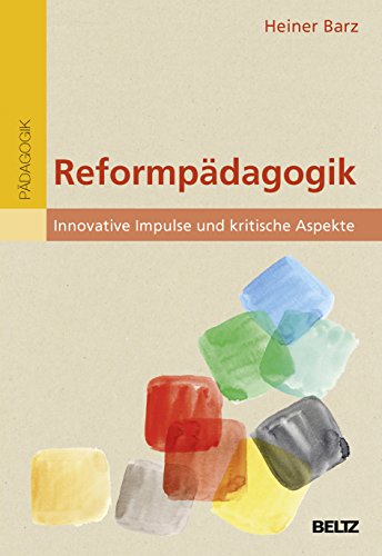 Beispielbild fr Reformpdagogik: Innovative Impulse und kritische Aspekte zum Verkauf von medimops