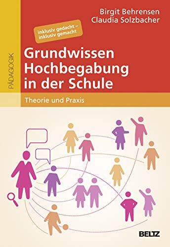 Grundwissen Hochbegabung in der Schule : Theorie und Praxis. Inklusiv gedacht - inklusiv gemacht - Birgit Behrensen