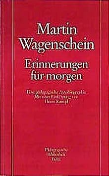 Erinnerungen für morgen : eine pädagogische Autobiographie. Mit e. Einf. von Horst Rumpf - Wagenschein, Martin