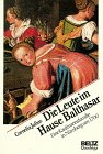 Beispielbild fr Die Leute im Hause Balthasar: Eine Kaufmannsfamilie um 1700 in Nrnberg (Beltz /Quadriga-Taschenbuch) zum Verkauf von Versandantiquariat Felix Mcke