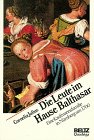 Stock image for Die Leute im Hause Balthasar: Eine Kaufmannsfamilie um 1700 in Nrnberg (Beltz /Quadriga-Taschenbuch) for sale by Versandantiquariat Felix Mcke