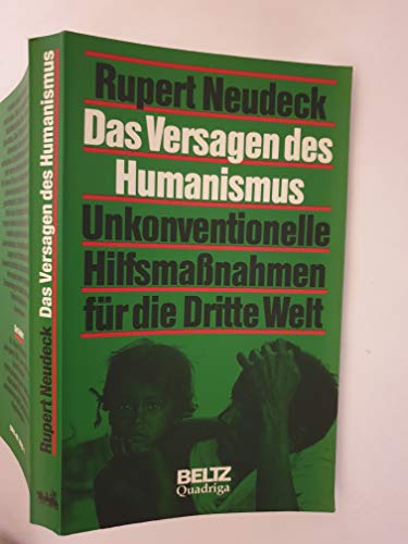 Stock image for Das Versagen des Humanismus Unkonventionelle Hilfsmanahmen fr die Dritte Welt for sale by Antiquariat Smock