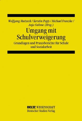 Imagen de archivo de Umgang mit Schulverweigerung: Grundlagen und Praxisberichte fr Schule und Sozialarbeit (Beltz Wissenschaft) von Wolfgang Mutzeck, Kerstin Popp, Michael Franzke und Anja Oehme a la venta por BUCHSERVICE / ANTIQUARIAT Lars Lutzer