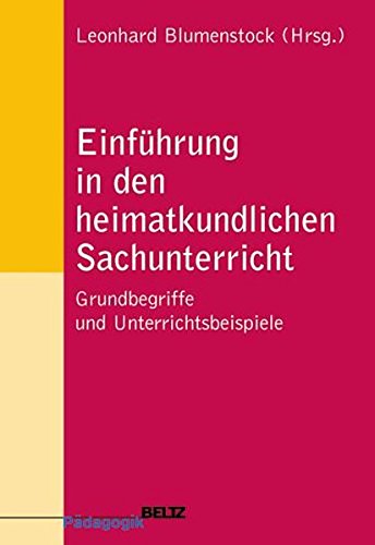 EINFÜHRUNG IN DEN HEIMATKUNDLICHEN SACHUNTERRICHT. Grundbegriffe und Unterrichtsbeispiele - [Hrsg.]: Blumenstock, Leonhard