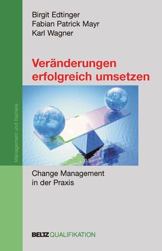 Stock image for Vernderungen erfolgreich umsetzen: Change Management in der Praxis (Beltz Qualifikation / Management & Karriere) for sale by medimops