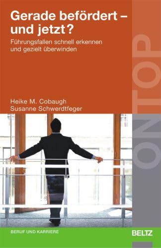 Beispielbild fr Gerade befrdert - und jetzt?: Fhrungsfallen schnell erkennen und gezielt berwinden (BELTZ on top) zum Verkauf von medimops