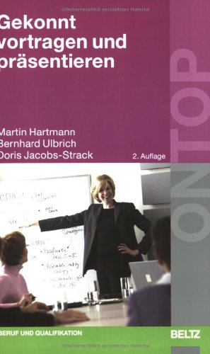 Gekonnt vortragen und präsentieren. - Hartmann, Martin / Ulbrich, Bernhard / Jacobs-Strack, Doris