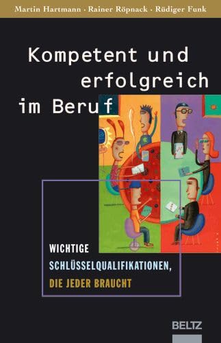 Beispielbild fr Kompetent und erfolgreich im Beruf: Wichtige Schlsselqualifikationen, die jeder braucht zum Verkauf von medimops