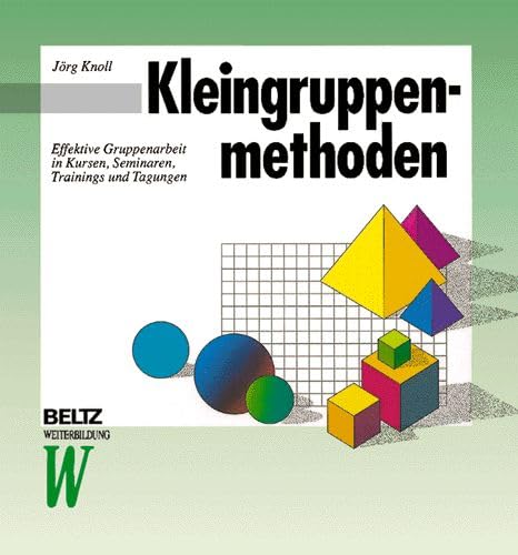 Beispielbild fr Kleingruppenmethoden: Effektive Gruppenarbeit in Kursen, Seminaren, Trainings und Tagungen (Beltz Weiterbildung) zum Verkauf von medimops