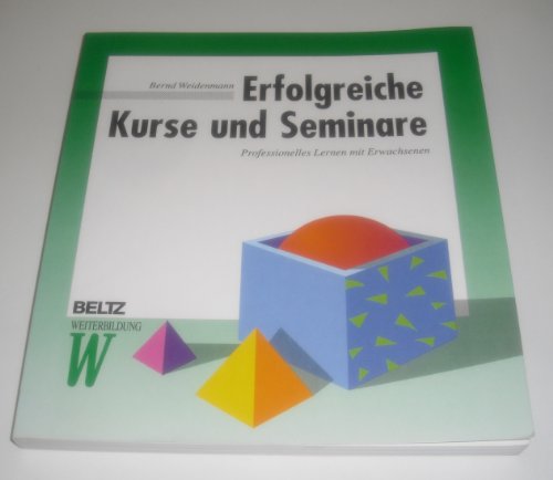 Beispielbild fr Erfolgreiche Kurse und Seminare: Professionelles Lernen mit Erwachsenen (Beltz Weiterbildung / Training) zum Verkauf von Versandantiquariat Felix Mcke