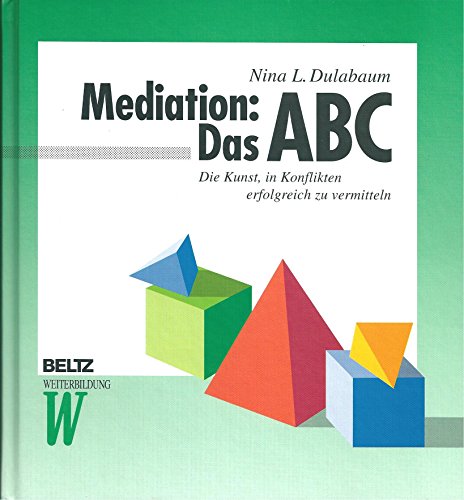 Beispielbild fr Mediation: Das ABC: Die Kunst, in Konflikten erfolgreich zu vermitteln (Beltz Weiterbildung) zum Verkauf von Buchmarie