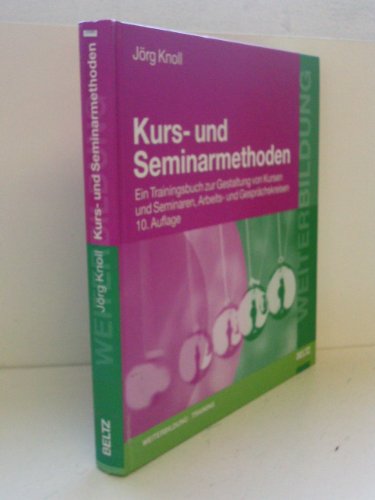 Beispielbild fr Kurs- und Seminarmethoden. Ein Trainingsbuch zur Gestaltung von Kursen und Seminaren, Arbeits- und Gesprchskreisen (Beltz Weiterbildung) zum Verkauf von medimops