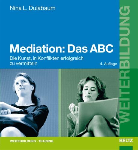 Beispielbild fr mediation: das abc: die kunst, in konflikten erfolgreich zu vermitteln. training und karriere. zum Verkauf von alt-saarbrcker antiquariat g.w.melling