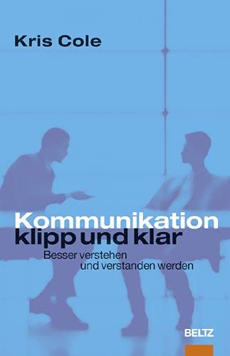 Stock image for Kommunikation klipp und klar: Besser verstehen und verstanden werden (Beltz Weiterbildung) for sale by medimops