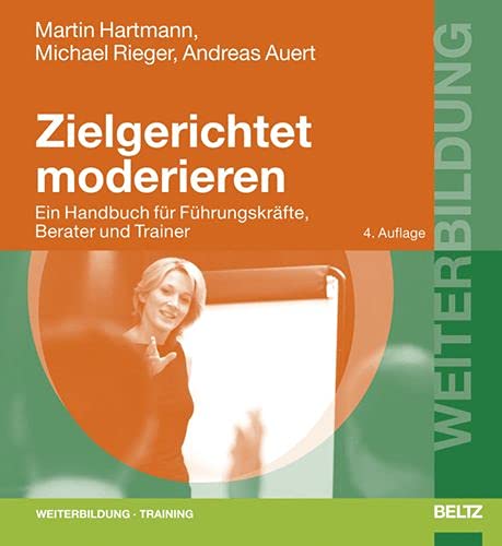 9783407364111: Zielgerichtet moderieren: Ein Handbuch fr Fhrungskrfte, Berater und Trainer