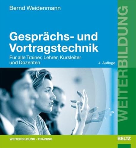 Beispielbild fr Gesprchs- und Vortragstechnik: Fr alle Trainer, Lehrer, Kursleiter und Dozenten (Beltz Weiterbildung) zum Verkauf von medimops