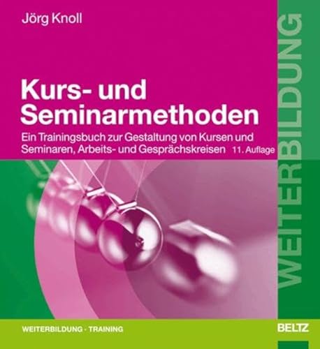 9783407364463: Kurs- und Seminarmethoden: Ein Trainingsbuch zur Gestaltung von Kursen und Seminaren, Arbeits- und Gesprchskreisen