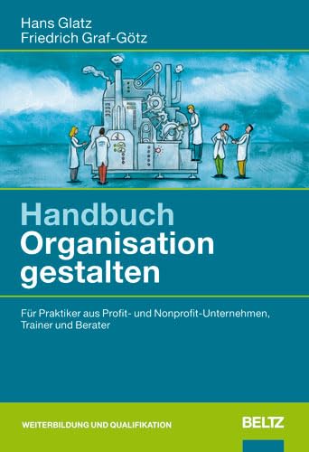 Beispielbild fr Handbuch Organisation gestalten: Fr Praktiker aus Profit- und Non-Profit-Unternehmen, Trainer und Berater (Beltz Weiterbildung) zum Verkauf von medimops