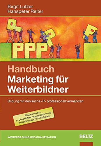 9783407364746: Handbuch Marketing fr Weiterbildner: Bildung mit den 6 P professionell vermarkten. Mit Downloads