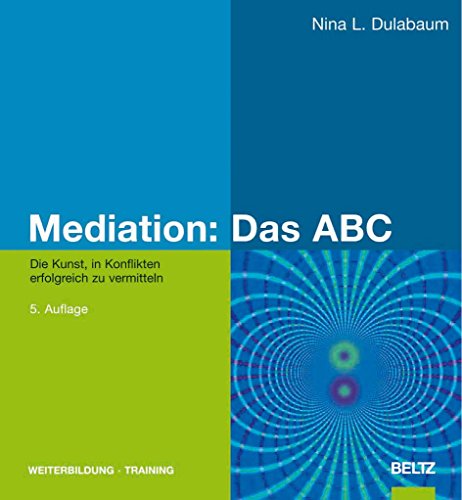 9783407364784: Mediation: Das ABC: Die Kunst, in Konflikten erfolgreich zu vermitteln