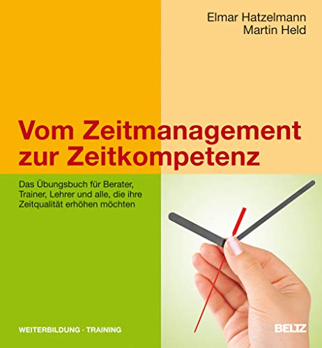 Vom Zeitmanagement zur Zeitkompetenz -Language: german - Hatzelmann, Elmar; Held, Martin