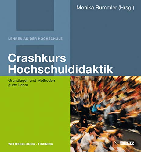Crashkurs Hochschuldidaktik : Grundlagen und Methoden guter Lehre. (=Lehren an der Hochschule; We...