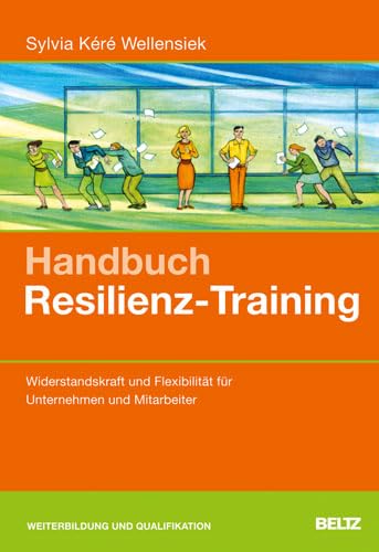 Stock image for Handbuch Resilienz-Training: Widerstandskraft und Flexibilitt fr Unternehmen und Mitarbeiter for sale by medimops