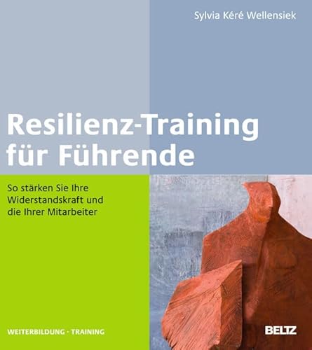 Stock image for Resilienz-Training fr Fhrende: So strken Sie Ihre Widerstandskraft und die Ihrer Mitarbeiter (Beltz Weiterbildung) for sale by medimops