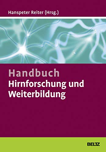 Beispielbild fr Handbuch Hirnforschung und Weiterbildung: Wie Trainer, Coaches und Berater von den Neurowissenschaften profitieren knnen zum Verkauf von BuchZeichen-Versandhandel