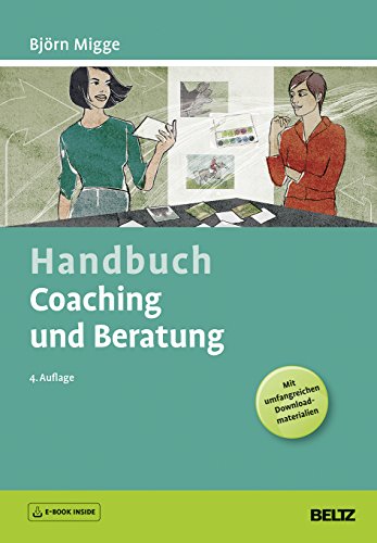 Handbuch Coaching und Beratung: Wirkungsvolle Modelle, kommentierte Falldarstellungen, zahlreiche Übungen. Mit E-Book inside und Online-Material (Beltz Weiterbildung) - Migge, Björn