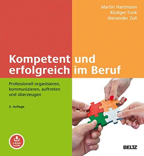 Beispielbild fr Kompetent und erfolgreich im Beruf: Professionell organisieren, kommunizieren, auftreten und berzeugen. Mit E-Book inside zum Verkauf von BuchZeichen-Versandhandel