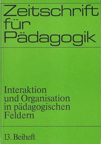 Interaktion und Organisation in paÌˆdagogischen Feldern: Bericht uÌˆber d. 5. Kongress d. Dt. Ges. fuÌˆr Erziehungswiss. vom 29.-31. 3. 1976 in d. ... fuÌˆr PaÌˆdagogik : Beiheft) (German Edition) (9783407411136) by Deutsche Gesellschaft FuÌˆr Erziehungswissenschaft