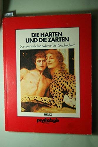 Stock image for Die Harten und die Zarten: Das neue Verhltnis zwischen den Geschlechtern for sale by Versandantiquariat Felix Mcke