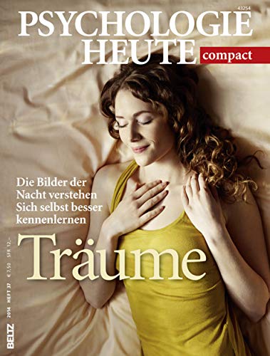 Träume: Die Bilder der Nacht verstehen. Sich selbst besser kennenlernen (Psychologie Heute compact)