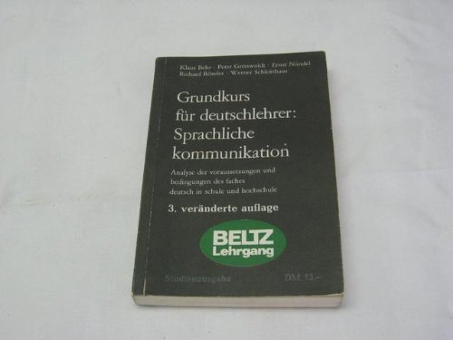 9783407521002: Grundkurs fr Deutschlehrer: Sprachliche Kommunikation. Analyse der Voraussetzungen und Bedingungen des Faches Deutsch in Schule und Hochschule.