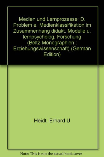 Medien und Lernprozesse: D. Problem e. Medienklassifikation im Zusammenhang didakt. Modelle u. lernpsycholog. Forschung (Beltz-Monographien : Erziehungswissenschaft) (German Edition) (9783407540294) by Heidt, Erhard U