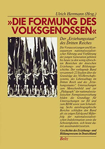 Imagen de archivo de Die Formung des Volksgenossen" - Der "Erziehungsstaat" des Dritten Reiches. Geschichte des Erziehungs- und Bildungswesens in Deutschland 6. a la venta por Wissenschaftliches Antiquariat Kln Dr. Sebastian Peters UG