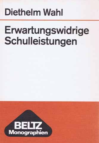 Erwartungswidrige Schulleistungen: Untersuchungen z. MessstabilitaÌˆt u. zu d. Geltungsbereichen d. Konstrukts von Over u. Underachievement (Beltz-Monographien : Psychologie) (German Edition) (9783407545213) by Wahl, Diethelm