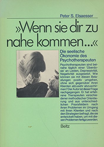 Stock image for Wenn sie dir zu nahe kommen . : d. seel. konomie d. Psychotherapeuten. for sale by Versandantiquariat Felix Mcke