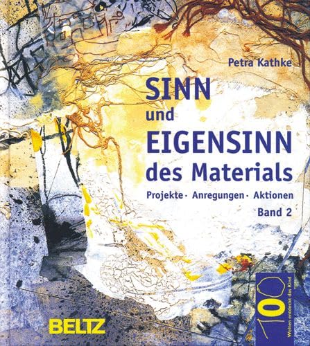 Sinn und Eigensinn des Materials. Band 2 Papier und Pappe, Farben, Stoffe und Textilien, Schnur, Draht und Faden Projekte, Anregungen, Aktionen Hundert Welten entdeckt das Kind [Gebundene Ausgabe] Petra Kathke Pädagogik Vorschulpädagogik Vorschulpädagogik Kindergartenpädagogik Kita Sozialwissenschaften 