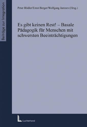 Imagen de archivo de Es gibt keinen Rest!: Basale Pdagogik fr Menschen mit schwersten Beeintrchtigungen (Beitrge zur Integration) a la venta por medimops