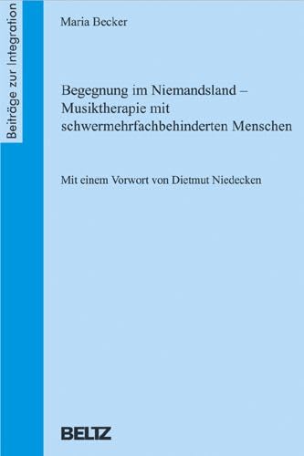 Imagen de archivo de Begegnung im Niemandsland - Musiktherapie mit schwermehrfachbehinderten Menschen (Beitrge zur Integration) a la venta por medimops